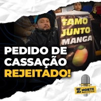 CASSAÇÃO DO MANGA? Vereadores rejeitaram pedido de cassação!