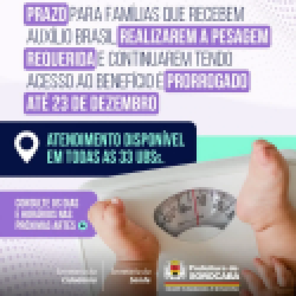 Prazo para famílias que recebem Auxílio Brasil realizarem a pesagem requerida e continuarem tendo acesso ao benefício é prorrogado até 23 de dezembro