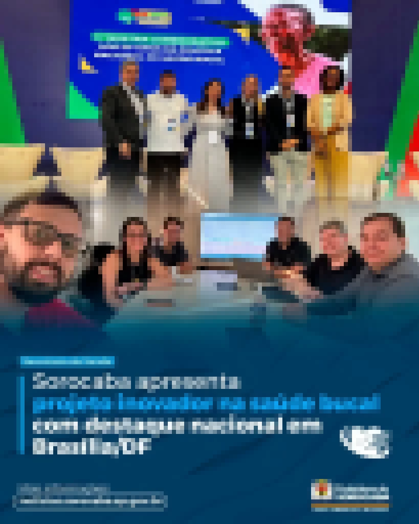 Sorocaba apresenta projeto inovador na saúde bucal com destaque nacional em Brasília/DF