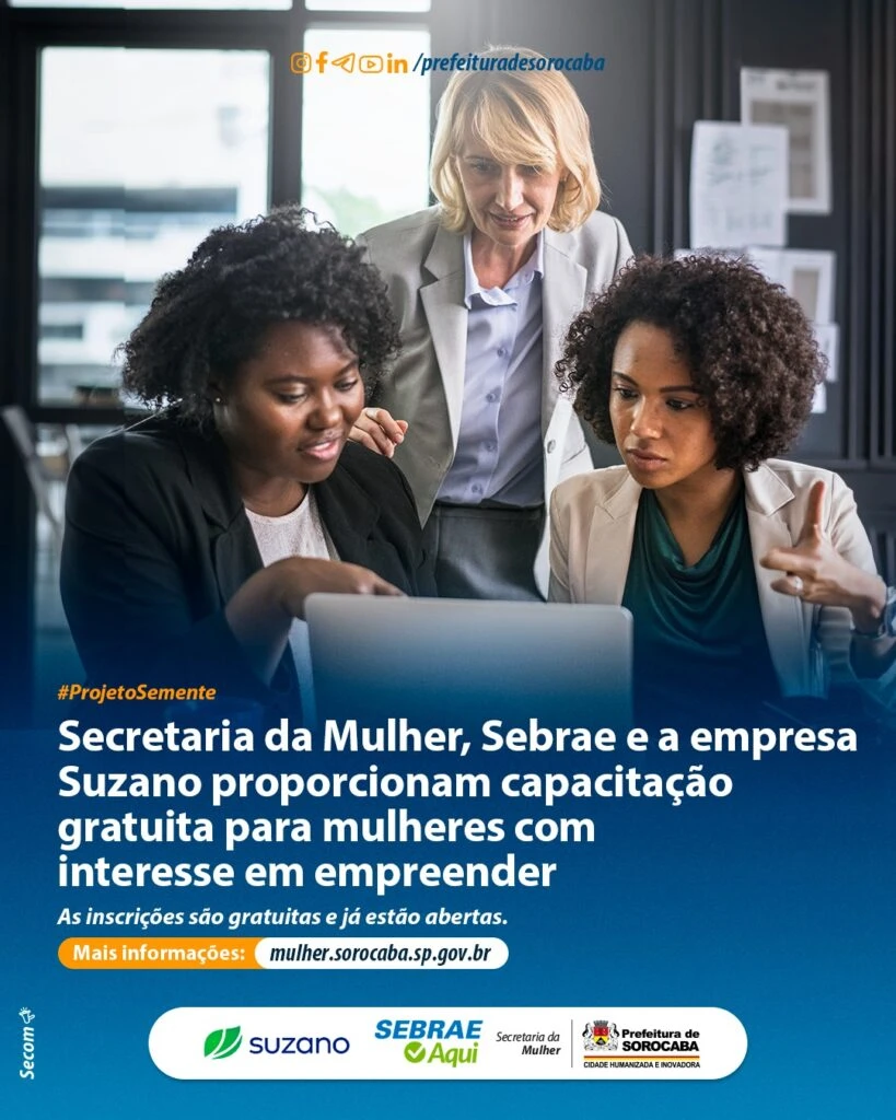Secretaria da Mulher, Sebrae e a empresa Suzano proporcionam capacitação gratuita para mulheres com interesse em empreender