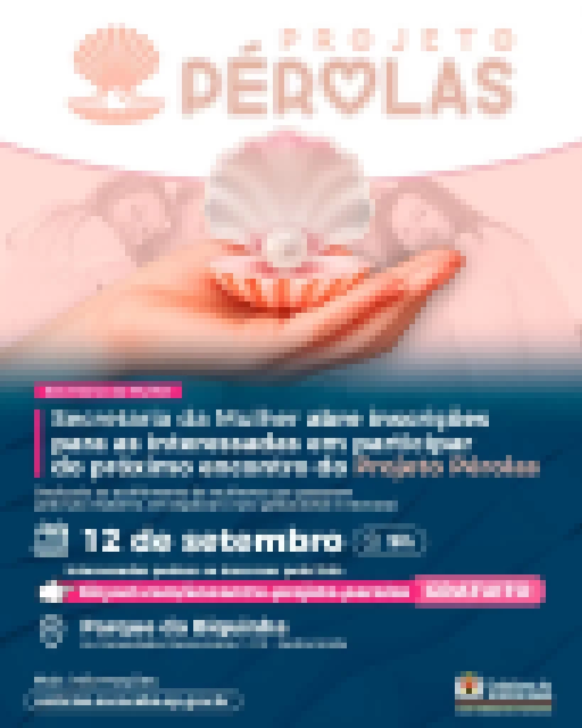Secretaria da Mulher abre inscrições para as interessadas em participar do próximo encontro do Projeto Pérolas nesta sexta-feira (12)
