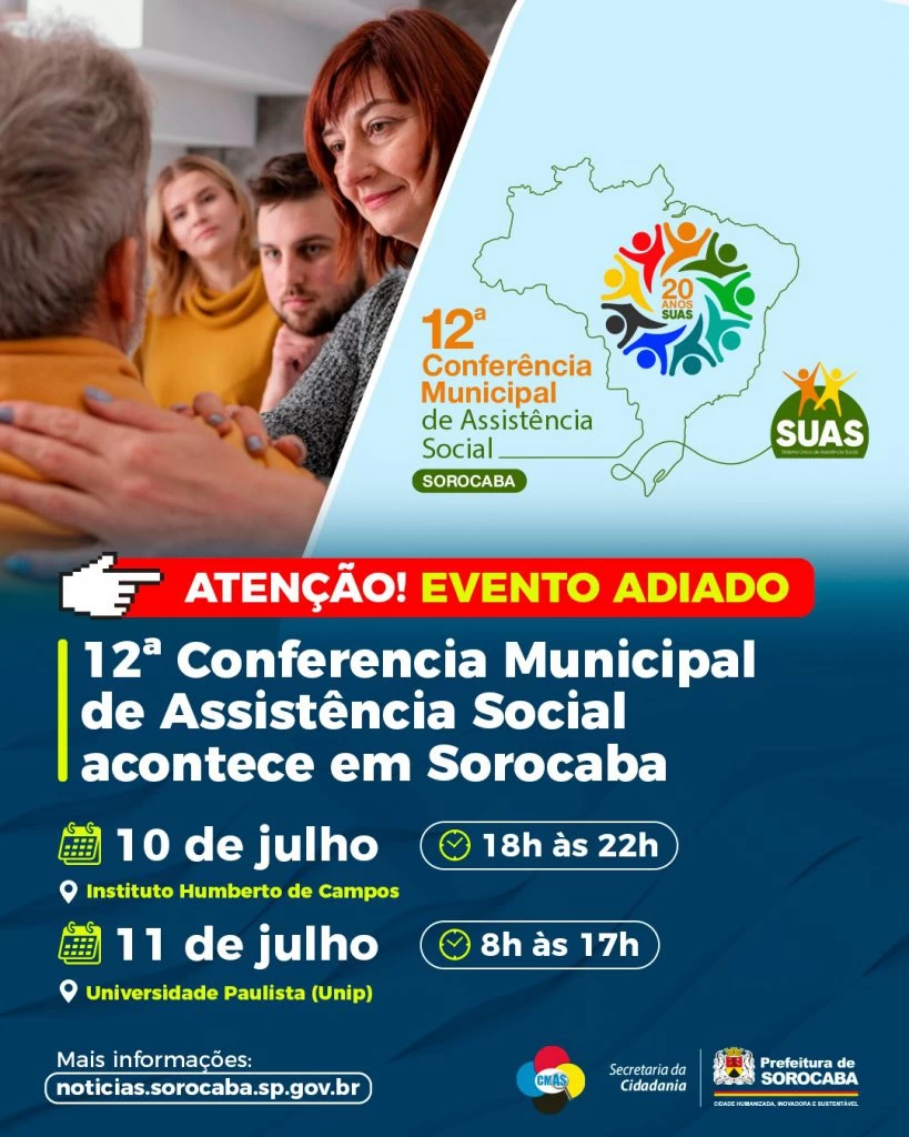 A 12ª Conferência Municipal de Assistência Social de Sorocaba teve a sua realização adiada para os dias 10 e 11 de julho