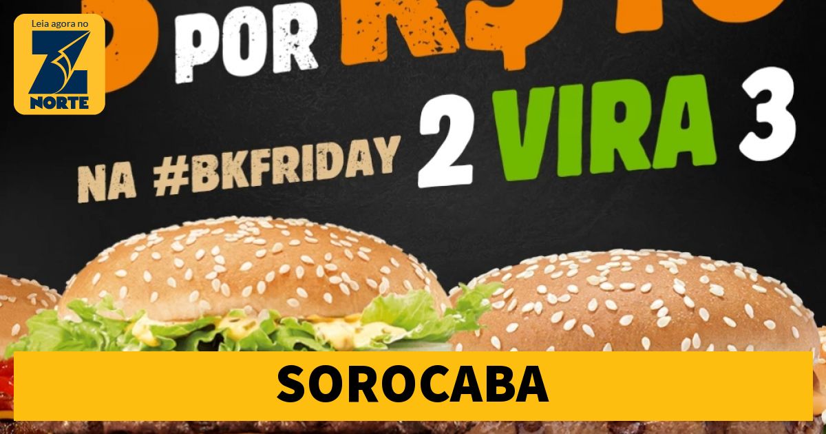 BURGER KING venderá sanduíches da promoção por R na Black Friday Jornal Z Norte