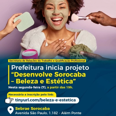 Prefeitura inicia projeto “Desenvolve Sorocaba – Beleza e Estética” nesta segunda-feira (7)