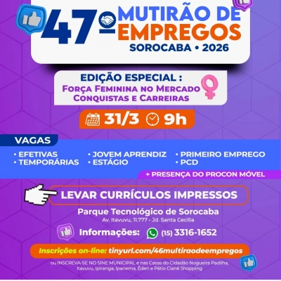 Prefeitura realiza o 47º Mutirão de Empregos Sorocaba edição especial “Força Feminina no Mercado: Conquistas e Carreiras” no dia 31 de março