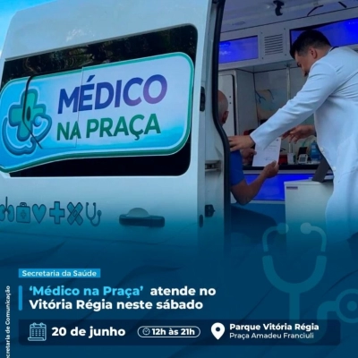 ‘Médico na Praça’ atende no Vitória Régia neste sábado (20)