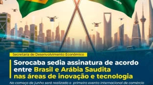 Sorocaba sedia assinatura de acordo entre Brasil e Arábia Saudita nas áreas de inovação e tecnologia