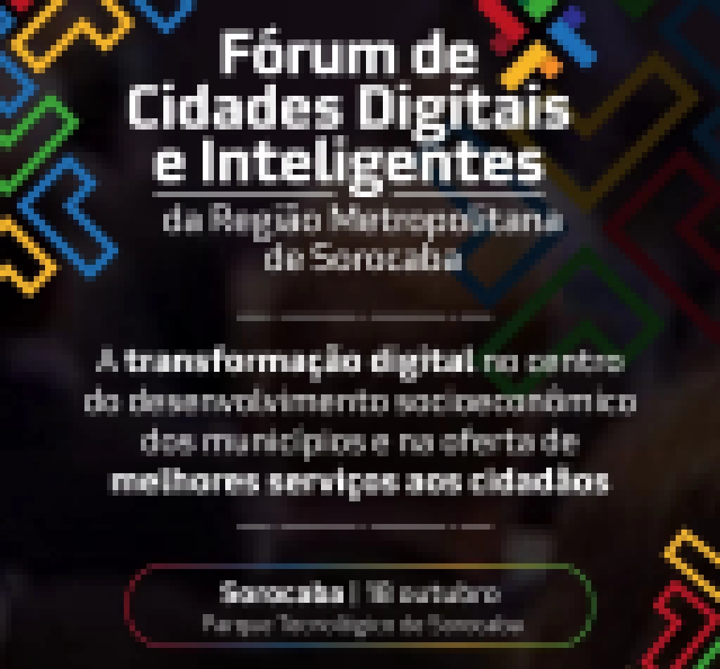 Vem aí o 1º Fórum de Cidades Digitais e Inteligentes para a Região Metropolitana de Sorocaba
